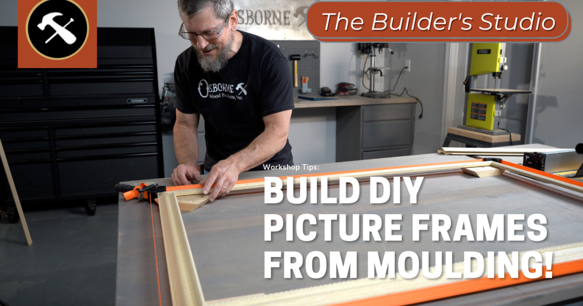 Osborne Wood | Osborne Builder's Studio: DIY Picture Frames Using…