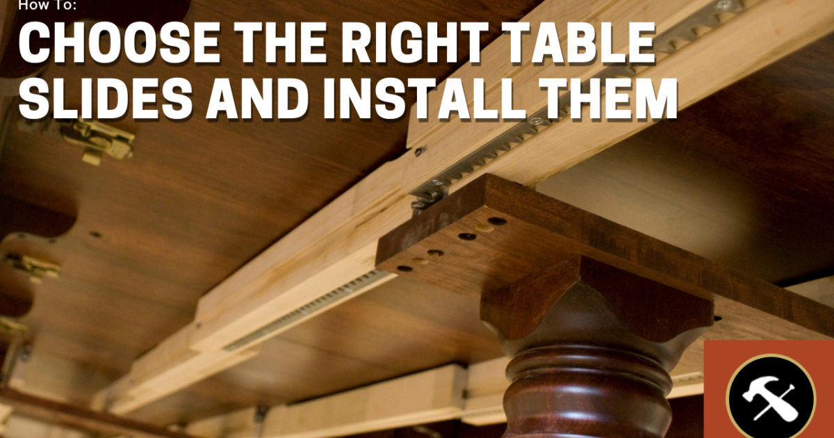 Osborne Wood | How to Choose & Install Table Slides